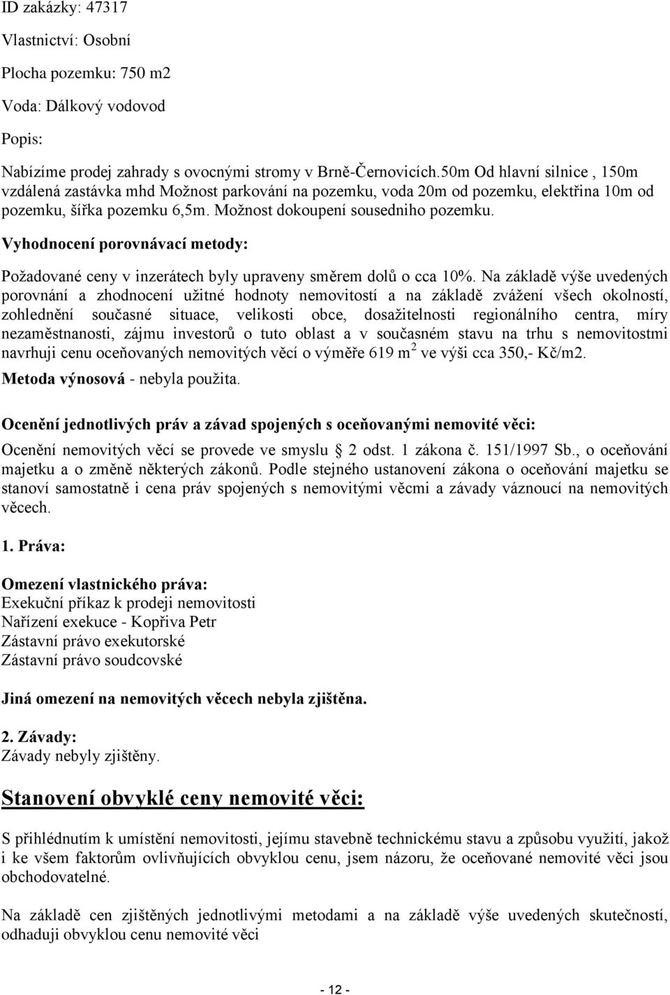 Vyhodnocení porovnávací metody: Požadované ceny v inzerátech byly upraveny směrem dolů o cca 10%.