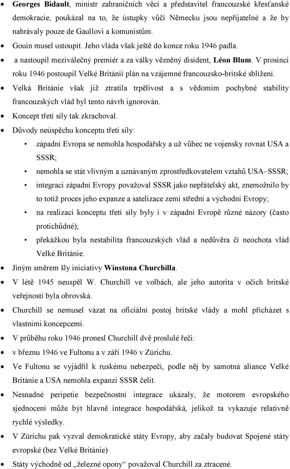 V prosinci roku 1946 postoupil Velké Británii plán na vzájemné francouzsko-britské sblížení.
