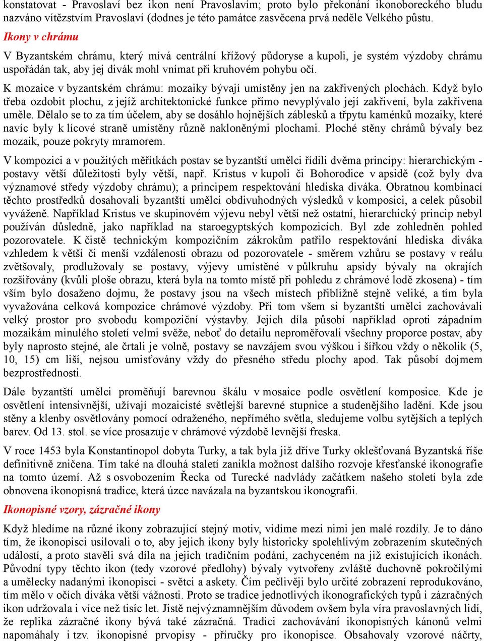 K mozaice v byzantském chrámu: mozaiky bývají umístěny jen na zakřivených plochách.