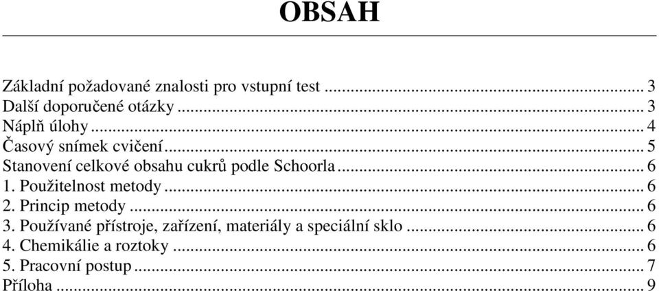 .. 5 Stanovení celkové obsahu cukrů podle Schoorla... 6 1. Použitelnost metody... 6 2.