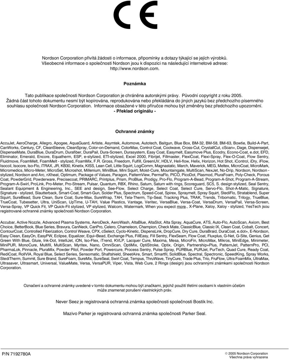 Poznámka Tato publikace společnosti Nordson Corporation je chráněna autorskými právy. Původní copyright z roku 2005.