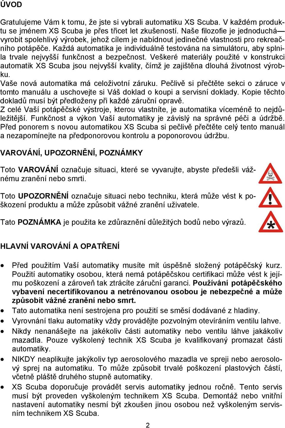 Každá automatika je individuálně testována na simulátoru, aby splnila trvale nejvyšší funkčnost a bezpečnost.
