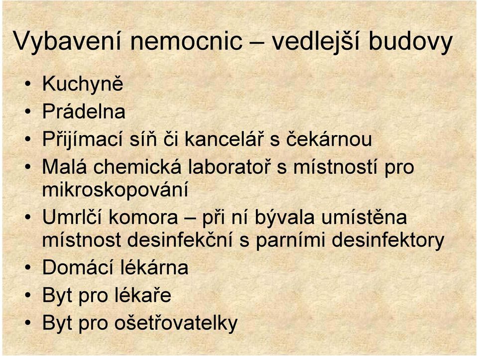 mikroskopování Umrlčí komora při ní bývala umístěna místnost