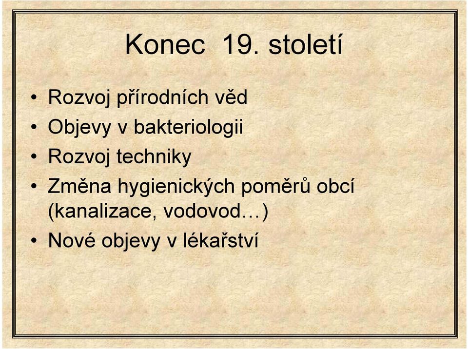 bakteriologii Rozvoj techniky Změna