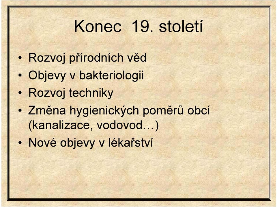 bakteriologii Rozvoj techniky Změna