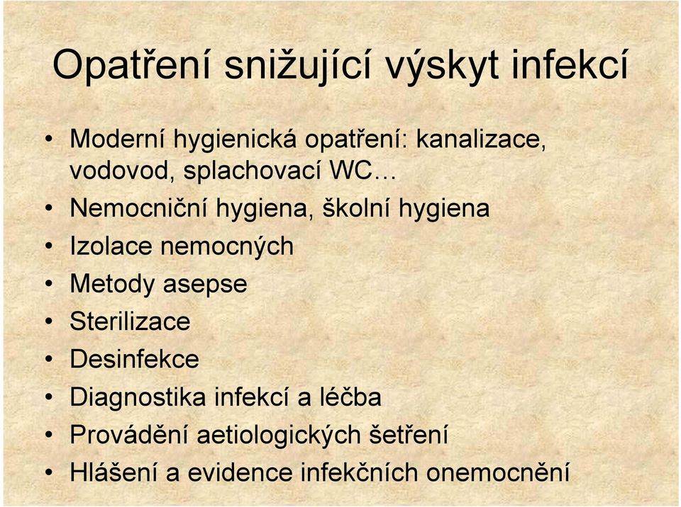 Izolace nemocných Metody asepse Sterilizace Desinfekce Diagnostika