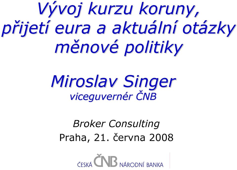 Miroslav Singer viceguvernér ČNB
