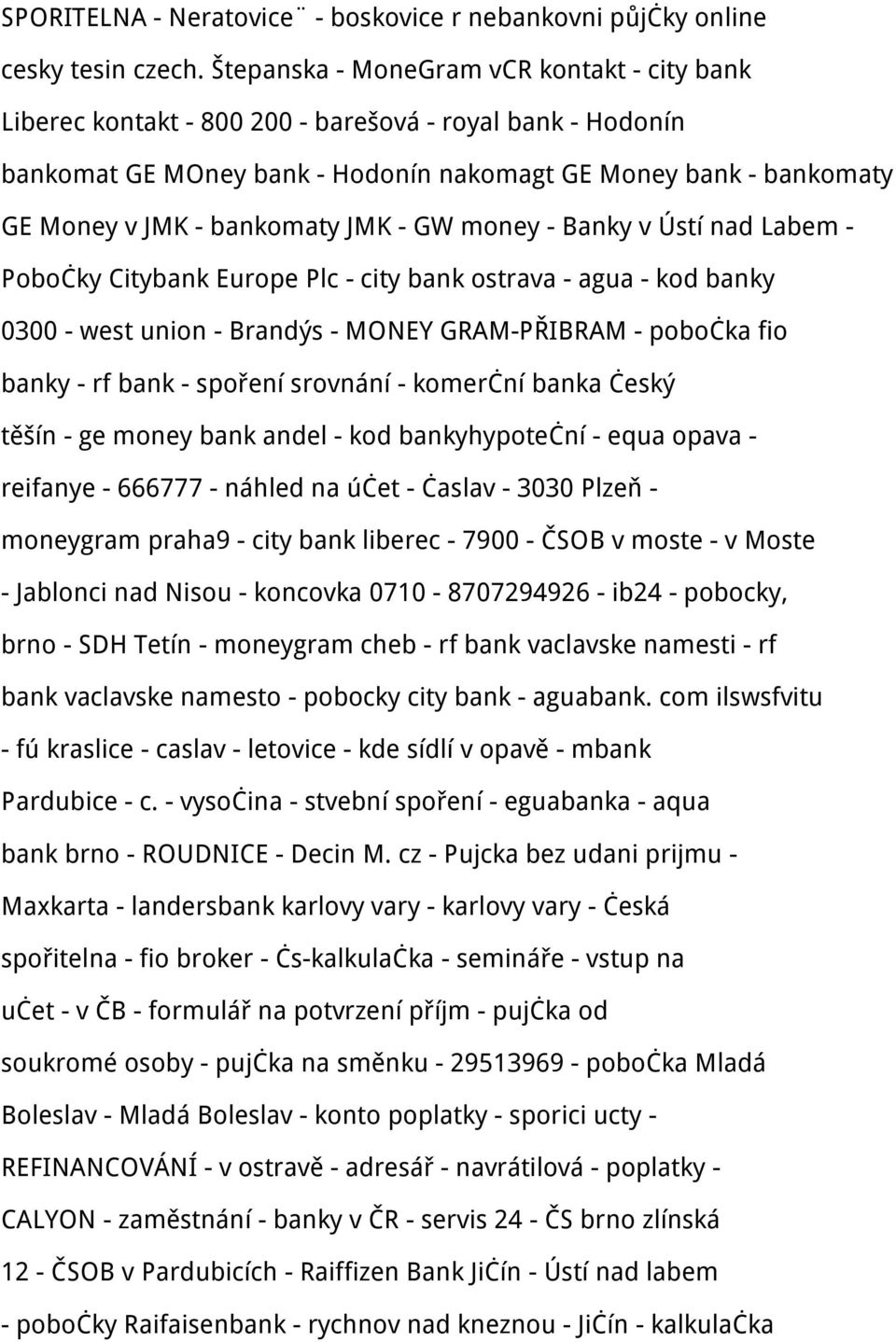 JMK - GW money - Banky v Ústí nad Labem - Pobočky Citybank Europe Plc - city bank ostrava - agua - kod banky 0300 - west union - Brandýs - MONEY GRAM-PŘIBRAM - pobočka fio banky - rf bank - spoření