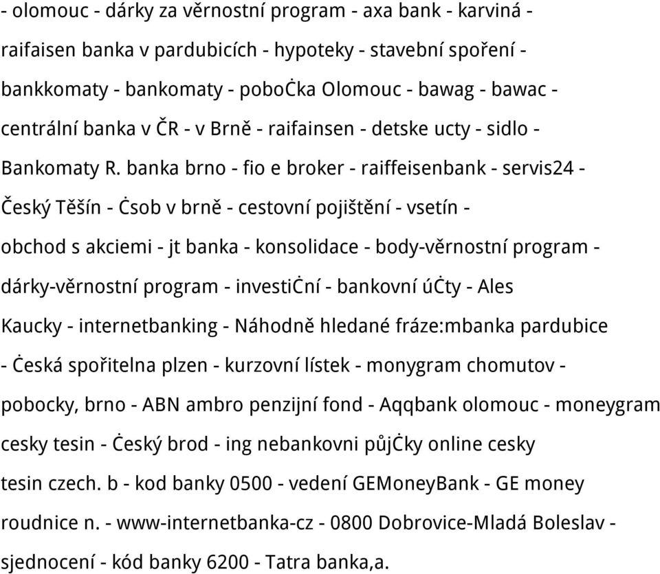 banka brno - fio e broker - raiffeisenbank - servis24 - Český Těšín - čsob v brně - cestovní pojištění - vsetín - obchod s akciemi - jt banka - konsolidace - body-věrnostní program - dárky-věrnostní