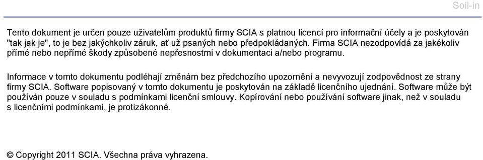 Informace v tomto dokumentu podléhají změnám bez předchozího upozornění a nevyvozují zodpovědnost ze strany firmy SCIA.