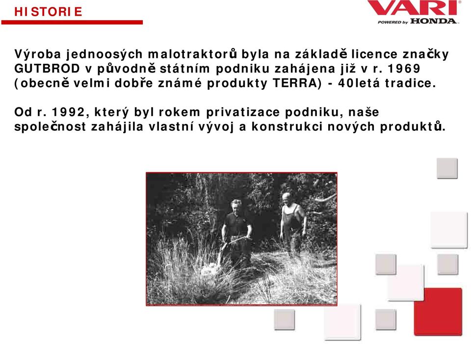 1969 (obecně velmi dobře známé produkty TERRA) - 40letá tradice. Od r.