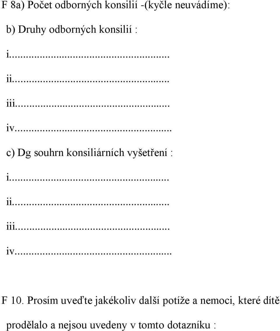 .. c) Dg souhrn konsiliárních vyšetření : i... ii... iii... iv... F 10.