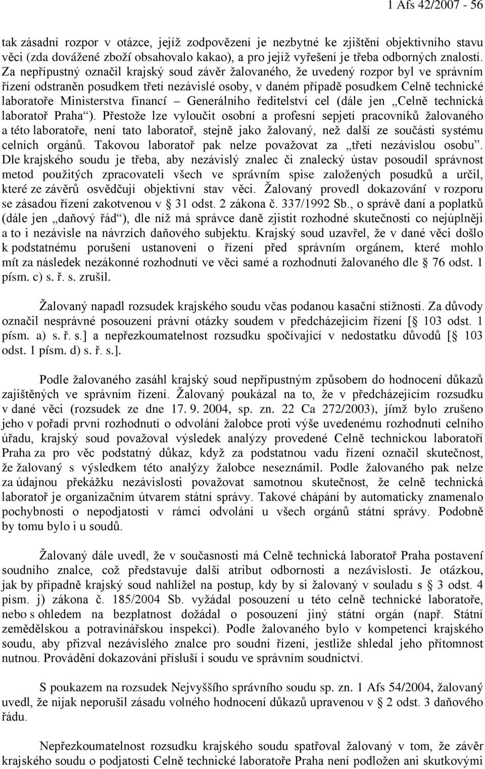 Ministerstva financí Generálního ředitelství cel (dále jen Celně technická laboratoř Praha ).