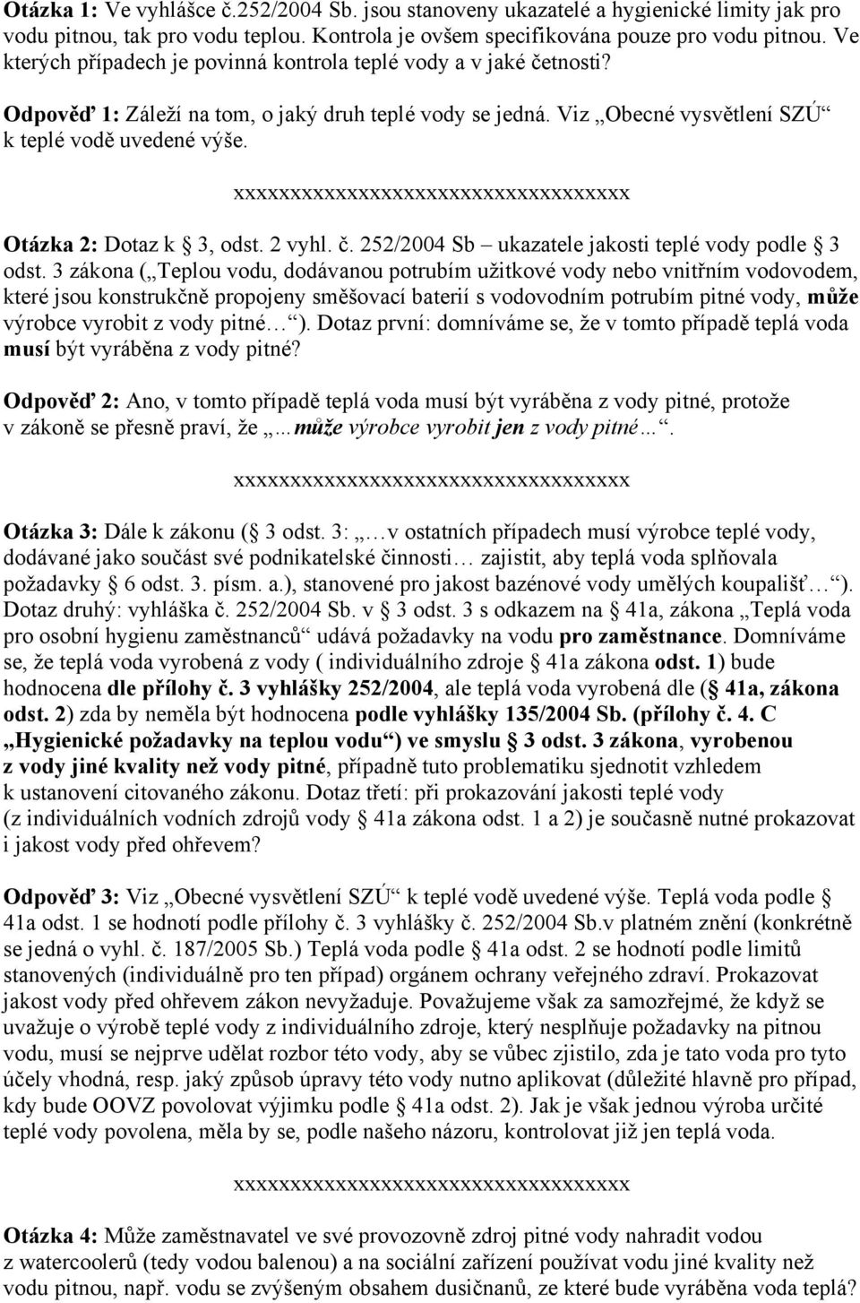 Otázka 2: Dotaz k 3, odst. 2 vyhl. č. 252/2004 Sb ukazatele jakosti teplé vody podle 3 odst.