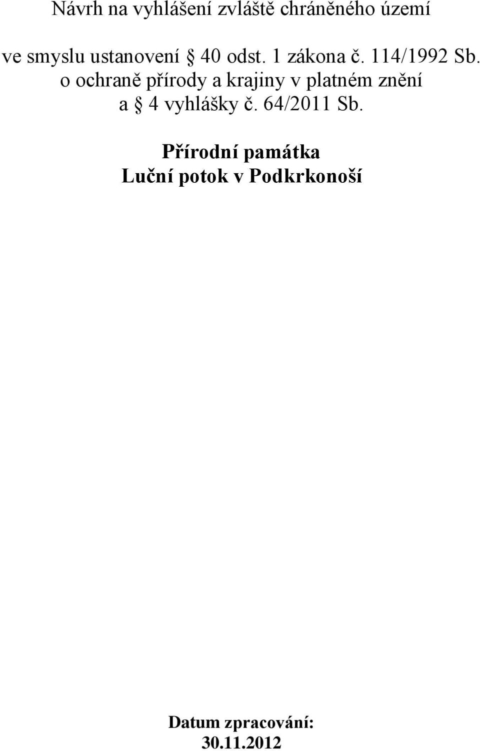 o ochraně přírody a krajiny v platném znění a 4 vyhlášky č.