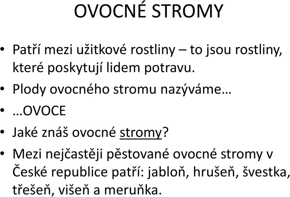 Plody ovocného stromu nazýváme OVOCE Jaké znáš ovocné stromy?