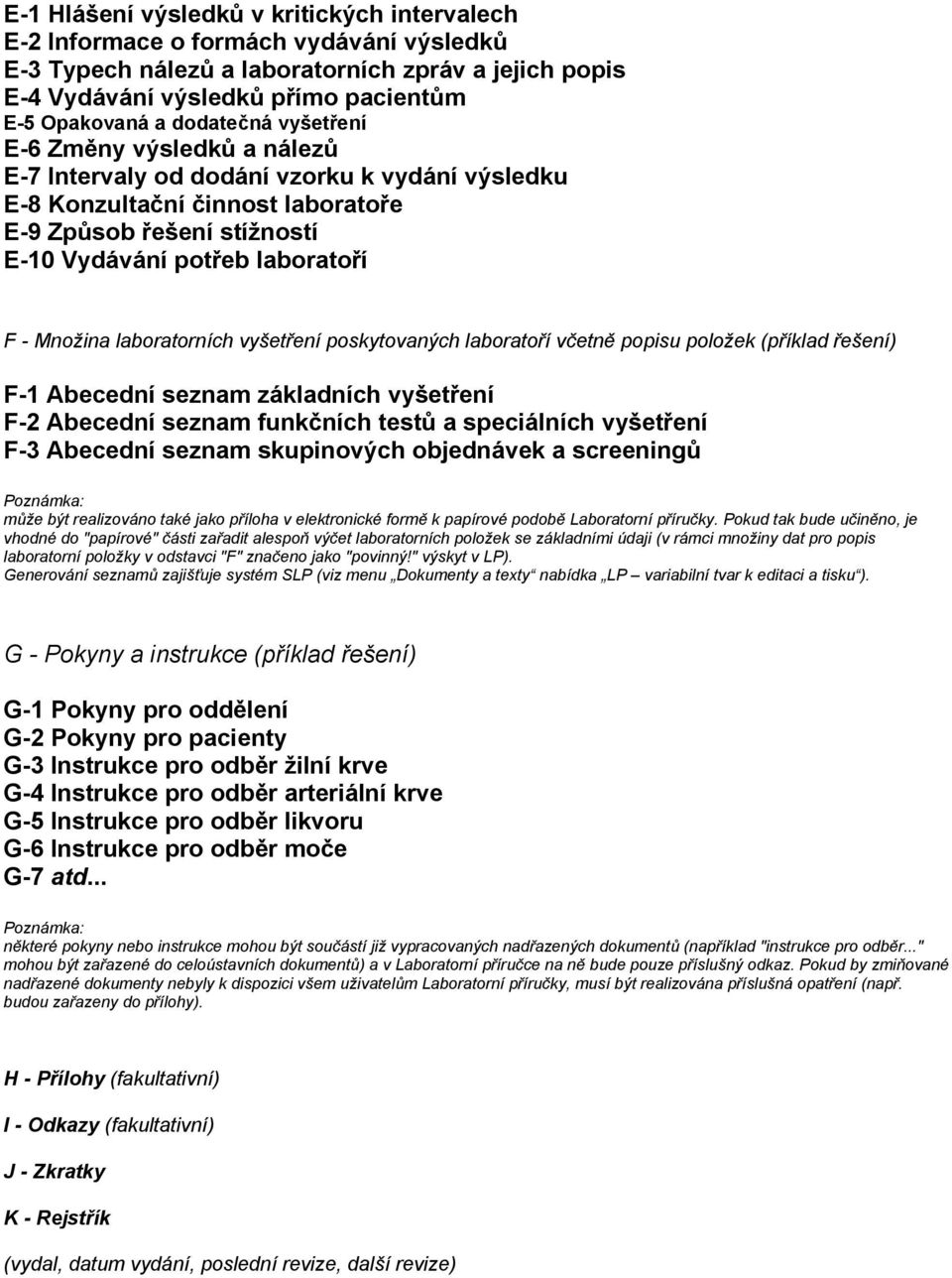 Množina laboratorních vyšetření poskytovaných laboratoří včetně popisu položek (příklad řešení) F-1 Abecední seznam základních vyšetření F-2 Abecední seznam funkčních testů a speciálních vyšetření