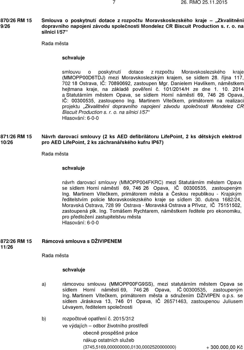 /2014/H ze dne 1. 10. 2014 a Statutárním městem Opava, se sídlem Horní náměstí 69, 746 26 Opava, IČ: 00300535, zastoupeno Ing.