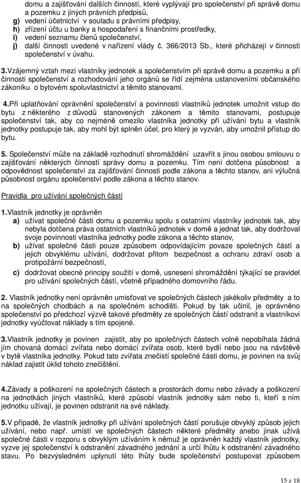 6/2013 Sb., které přicházejí v činnosti společenství v úvahu. 3.