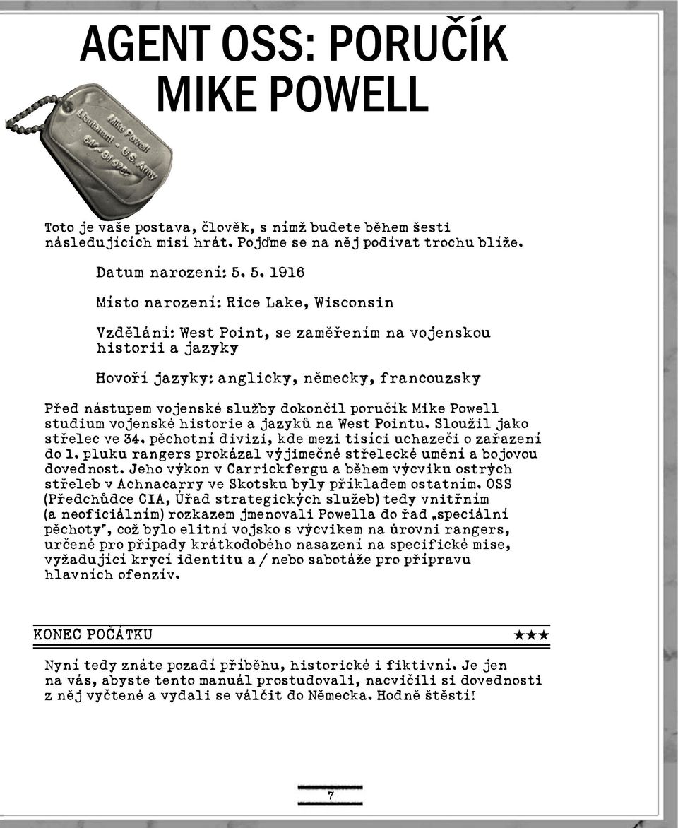 poruãík Mike Powell studium vojenské historie a jazykû na West Pointu. SlouÏil jako stfielec ve 34. pûchotní divizi, kde mezi tisíci uchazeãi o zafiazení do 1.
