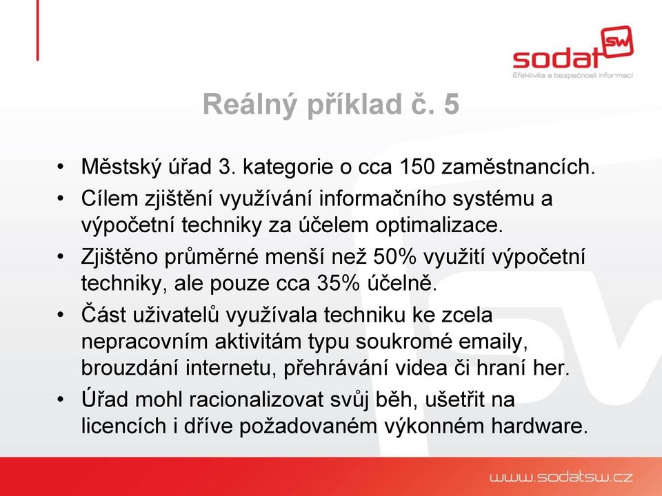 Zjištěno průměrné menší než 50% využití výpočetní techniky, ale pouze cca 35% účelně.