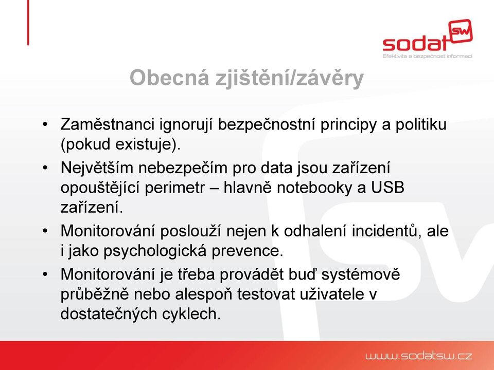 Monitorování poslouží nejen k odhalení incidentů, ale i jako psychologická prevence.