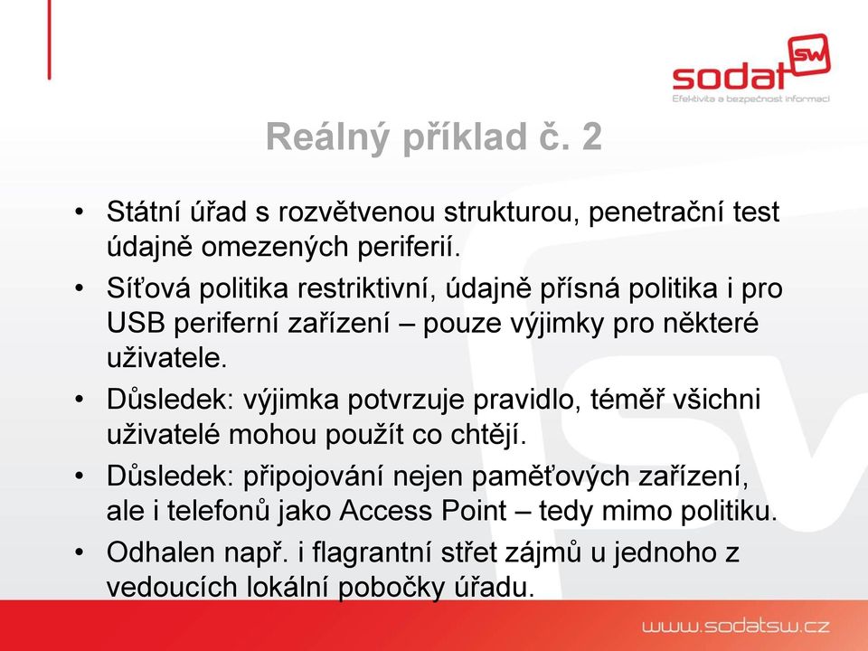 Důsledek: výjimka potvrzuje pravidlo, téměř všichni uživatelé mohou použít co chtějí.