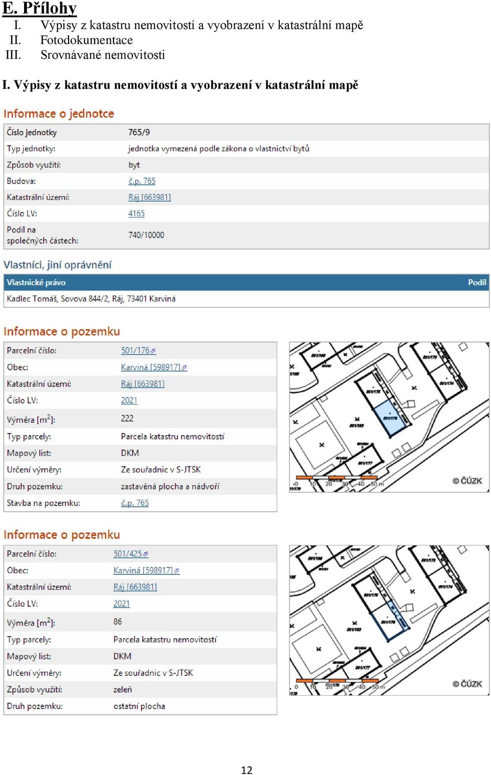 katastrální mapě II. Fotodokumentace III.