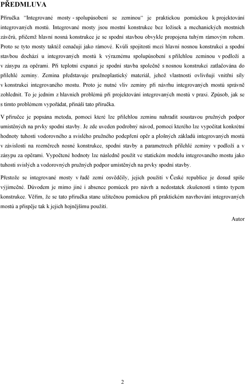 Proto se tyto mosty tatéž označují jao rámové.