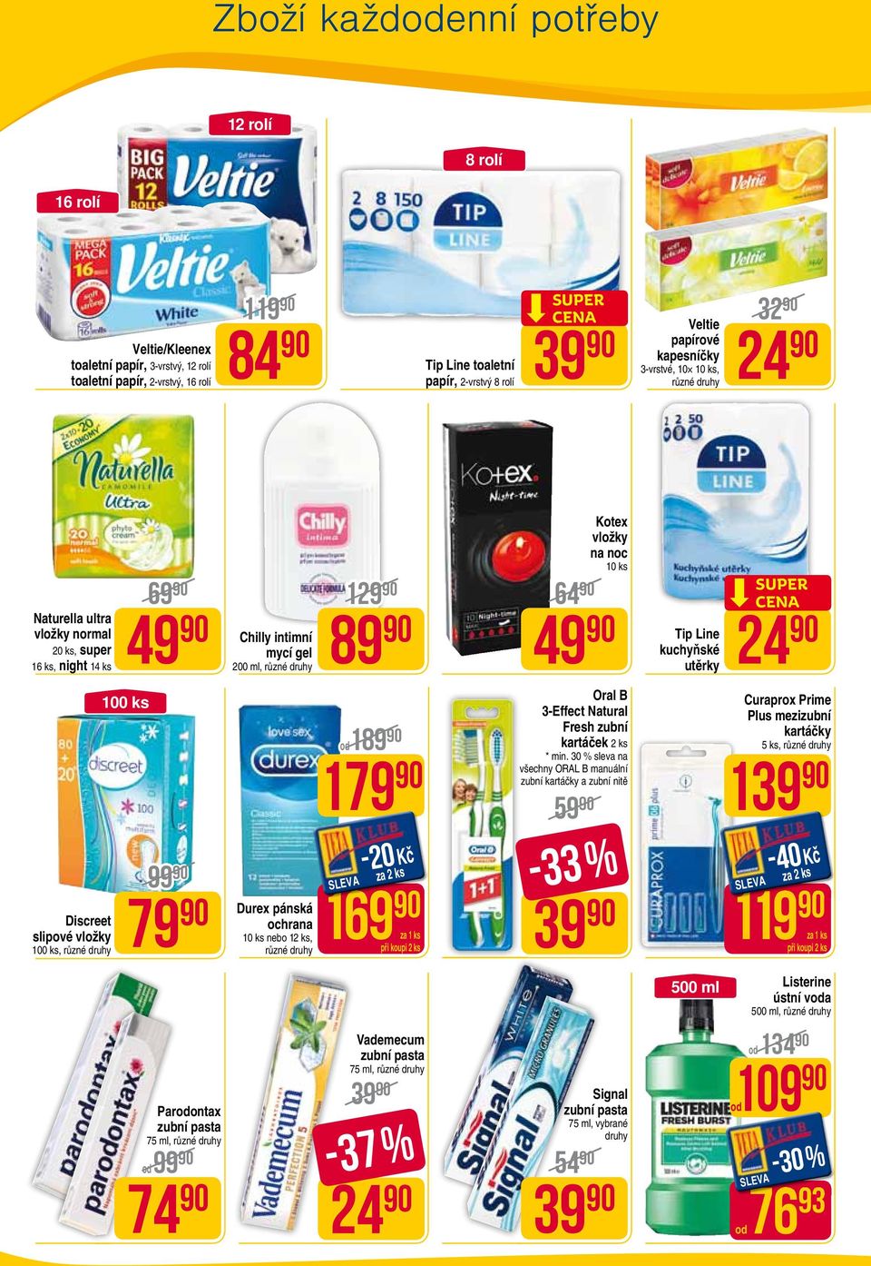 intimní mycí gel 200 ml, Durex pánská ochrana 10 ks nebo 12 ks, 129 89 od189 179 169 39 Vademecum zubní pasta 75 ml, -37 % 24 64 49 59-33 % 39 54 Kotex vložky na noc 10 ks Oral B 3-Effect Natural