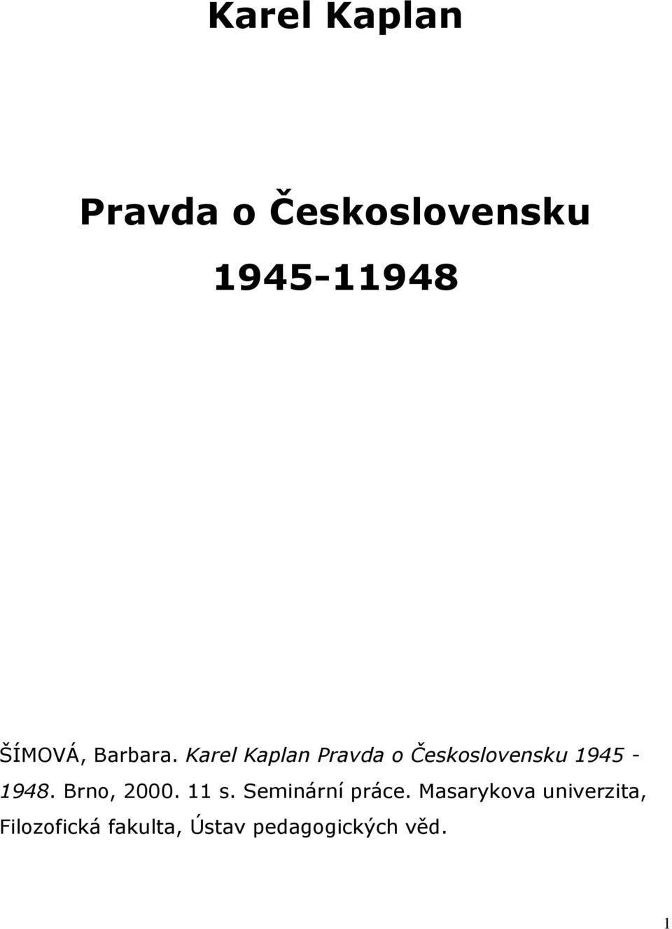 Karel Kaplan Pravda o Československu 1945-1948.