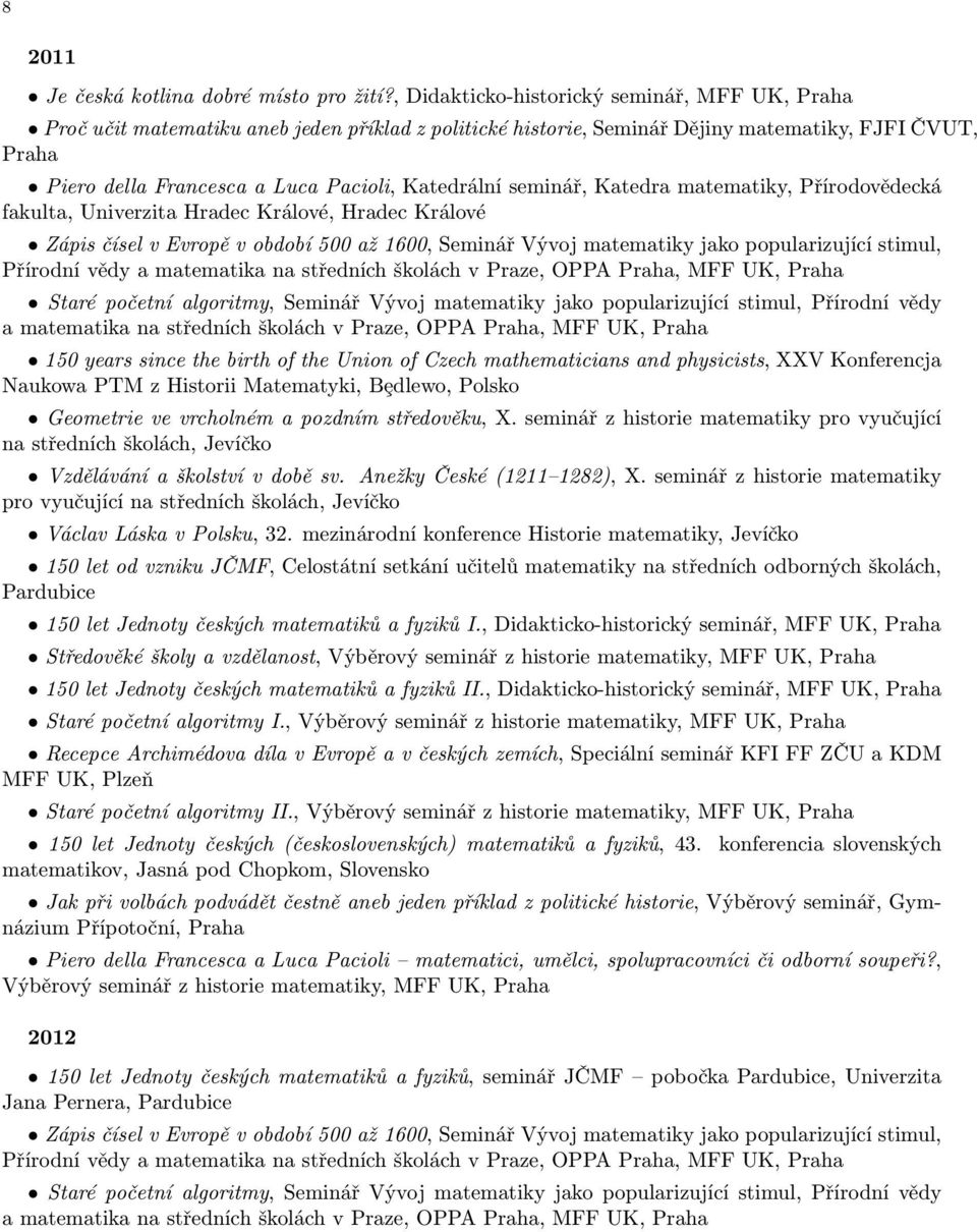 Katedra matematiky, Přírodovědecká fakulta, Univerzita Hradec Králové, Hradec Králové Zápis čísel v Evropě v období 500 až 1600, Seminář Vývoj matematiky jako popularizující stimul, Přírodní vědy a
