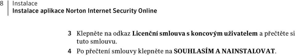 s koncovým uživatelem a přečtěte si tuto smlouvu.