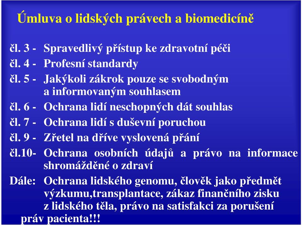 7 - Ochrana lidí s duševní poruchou čl. 9 - Zřetel na dříve vyslovená přání čl.