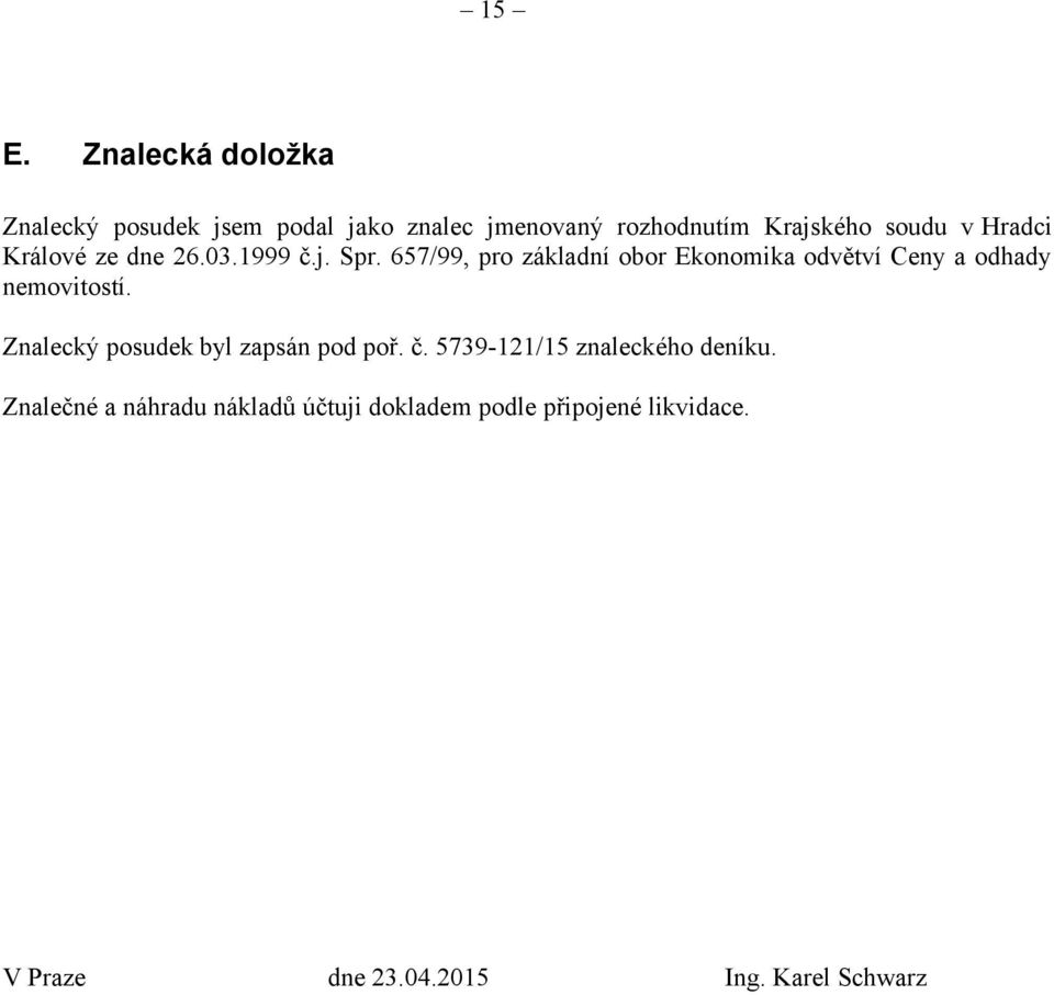 657/99, pro základní obor Ekonomika odvětví Ceny a odhady nemovitostí.