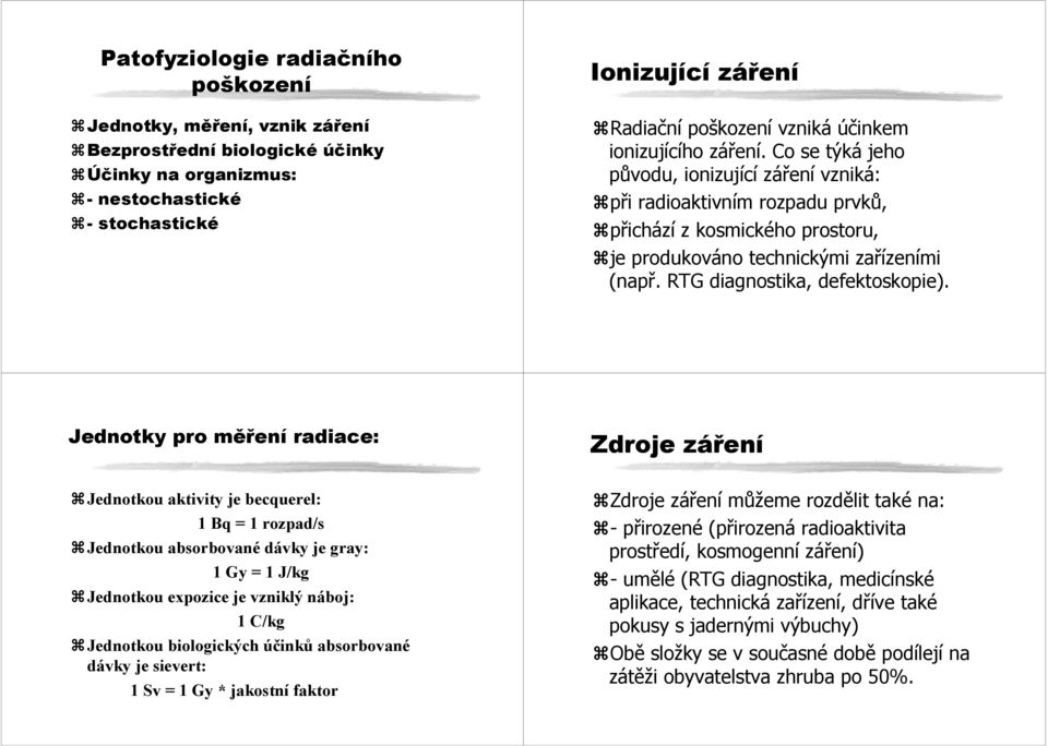 RTG diagnostika, defektoskopie).