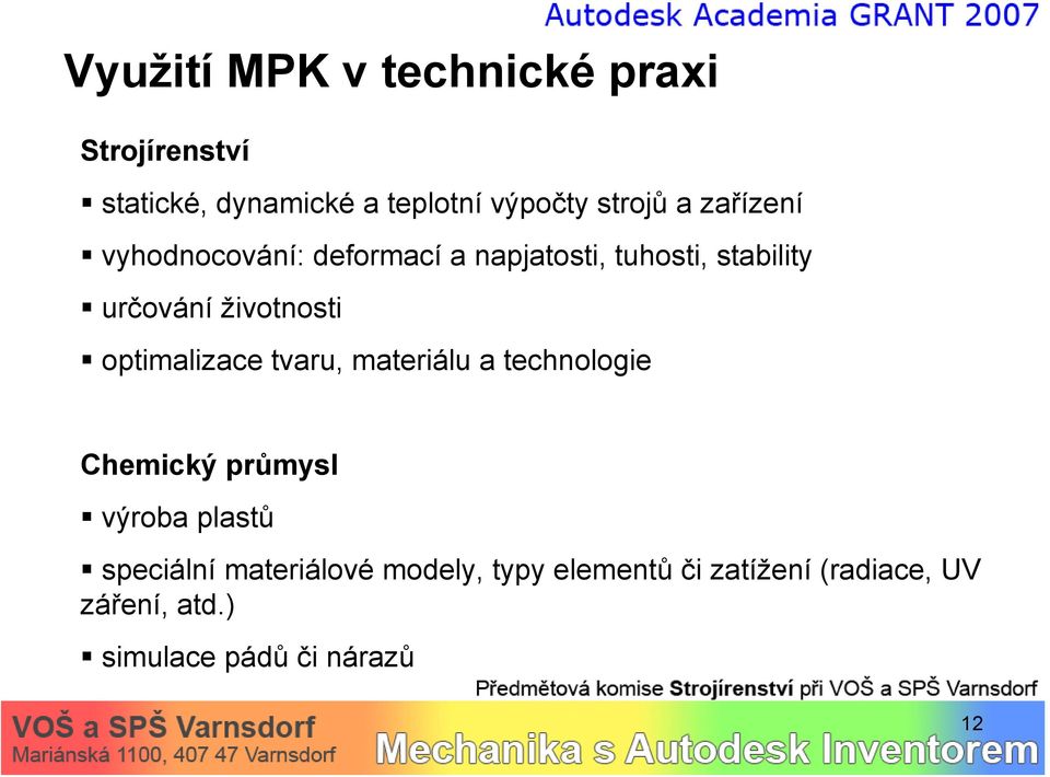 optimalizace tvaru, materiálu a technologie Chemický průmysl výroba plastů speciální