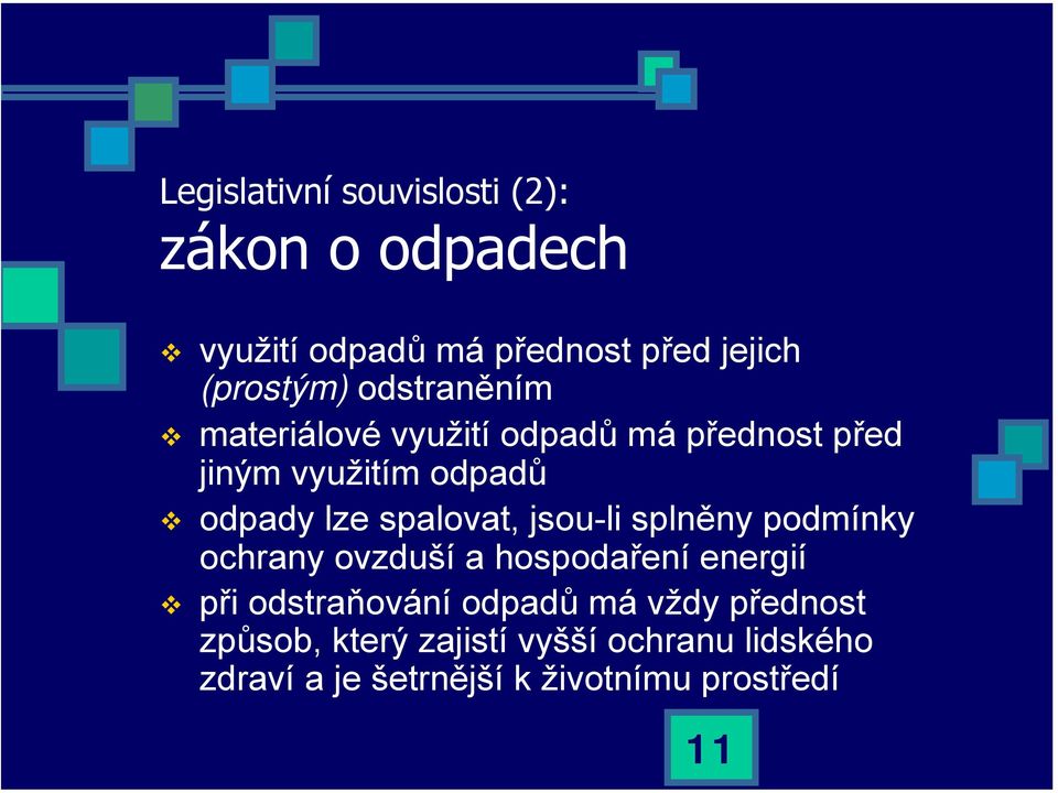 spalovat, jsou-li splněny podmínky ochrany ovzduší a hospodaření energií při odstraňování odpadů