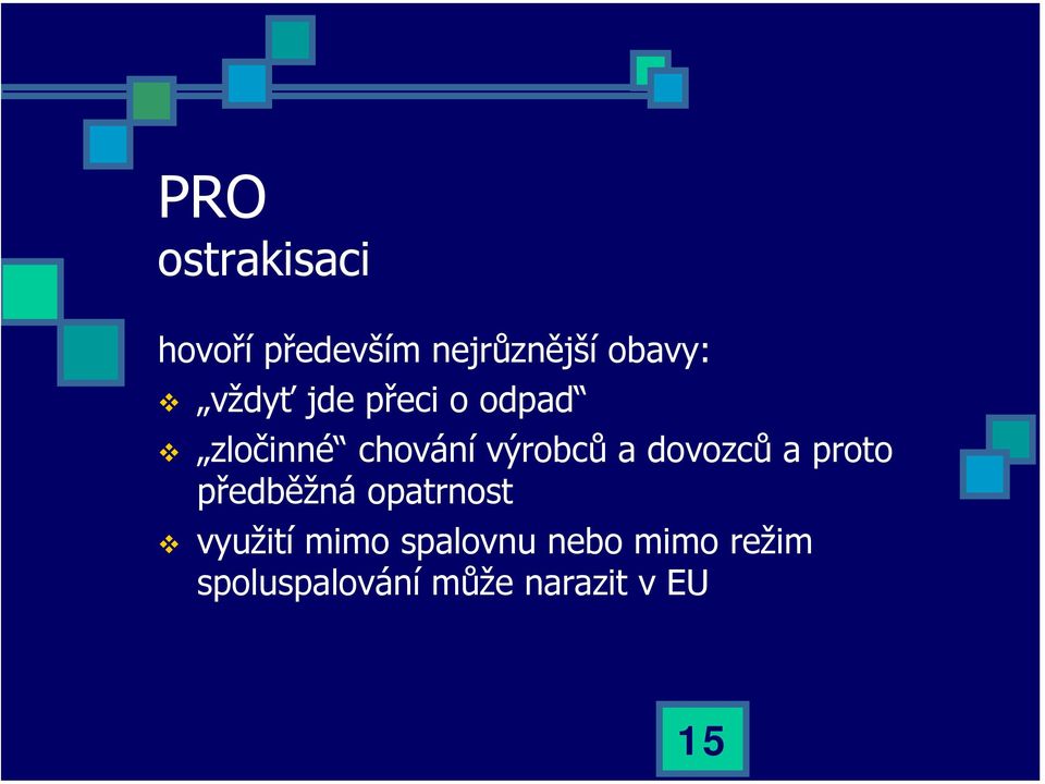 dovozců a proto předběžná opatrnost využití mimo