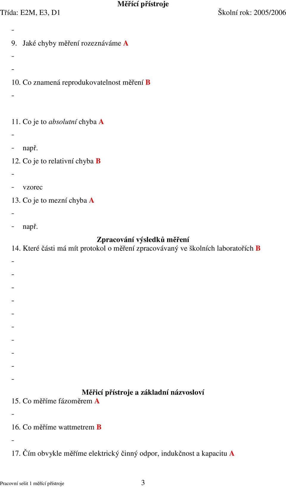 Které části má mít protokol o měření zpracovávaný ve školních laboratořích B Měřicí přístroje a základní názvosloví 15.