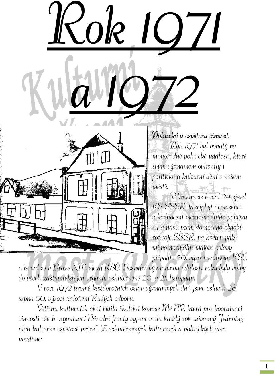 výročí založení KSČ a konal se v Praze XIV. sjezd KSČ. Poslední významnou události roku byly volby do všech zastupitelských orgánů, uskutečněné 20. a 21. listopadu.