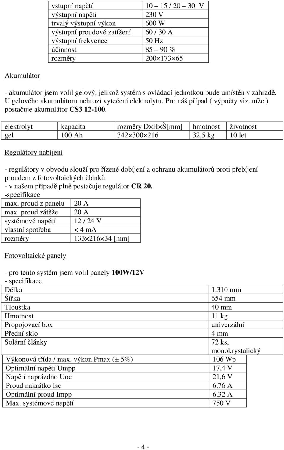 níže ) postačuje akumulátor CS3 12-100.