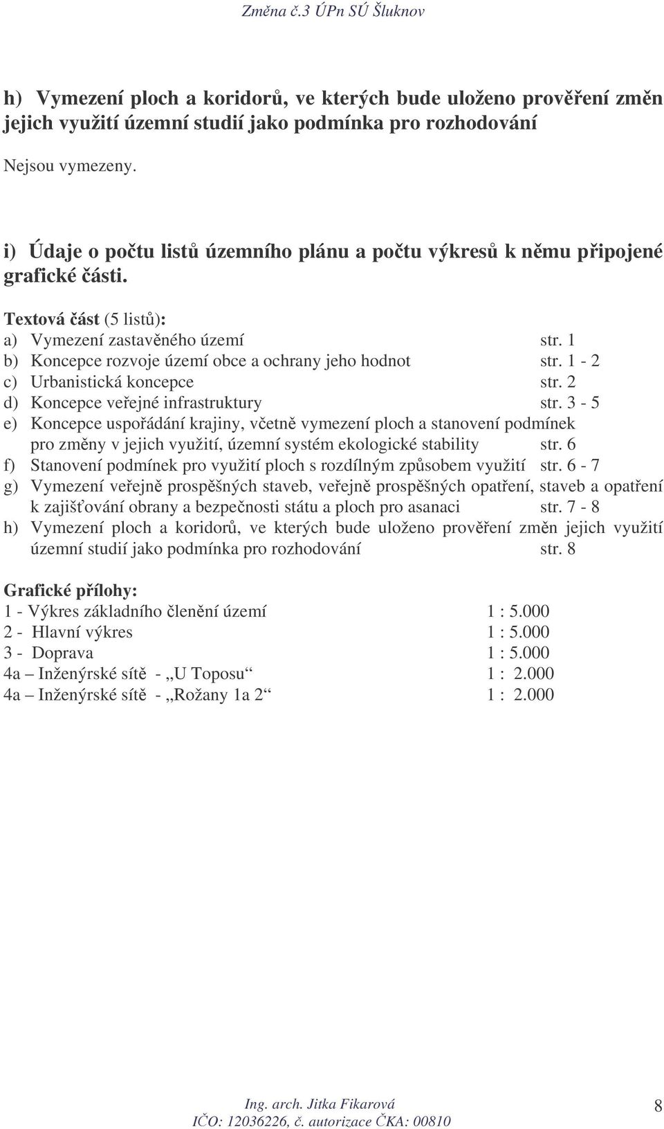 1-2 c) Urbanistická koncepce str. 2 d) Koncepce veejné infrastruktury str.