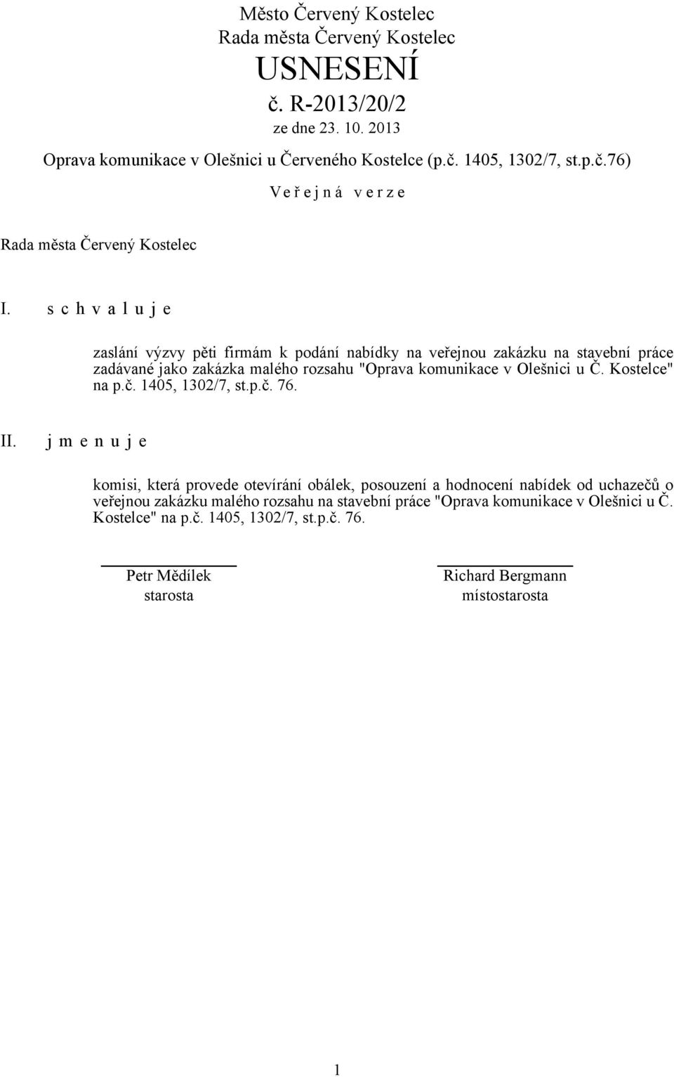 komunikace v Olešnici u Č. Kostelce" na p.č. 1405, 1302/7, st.p.č. 76. II.