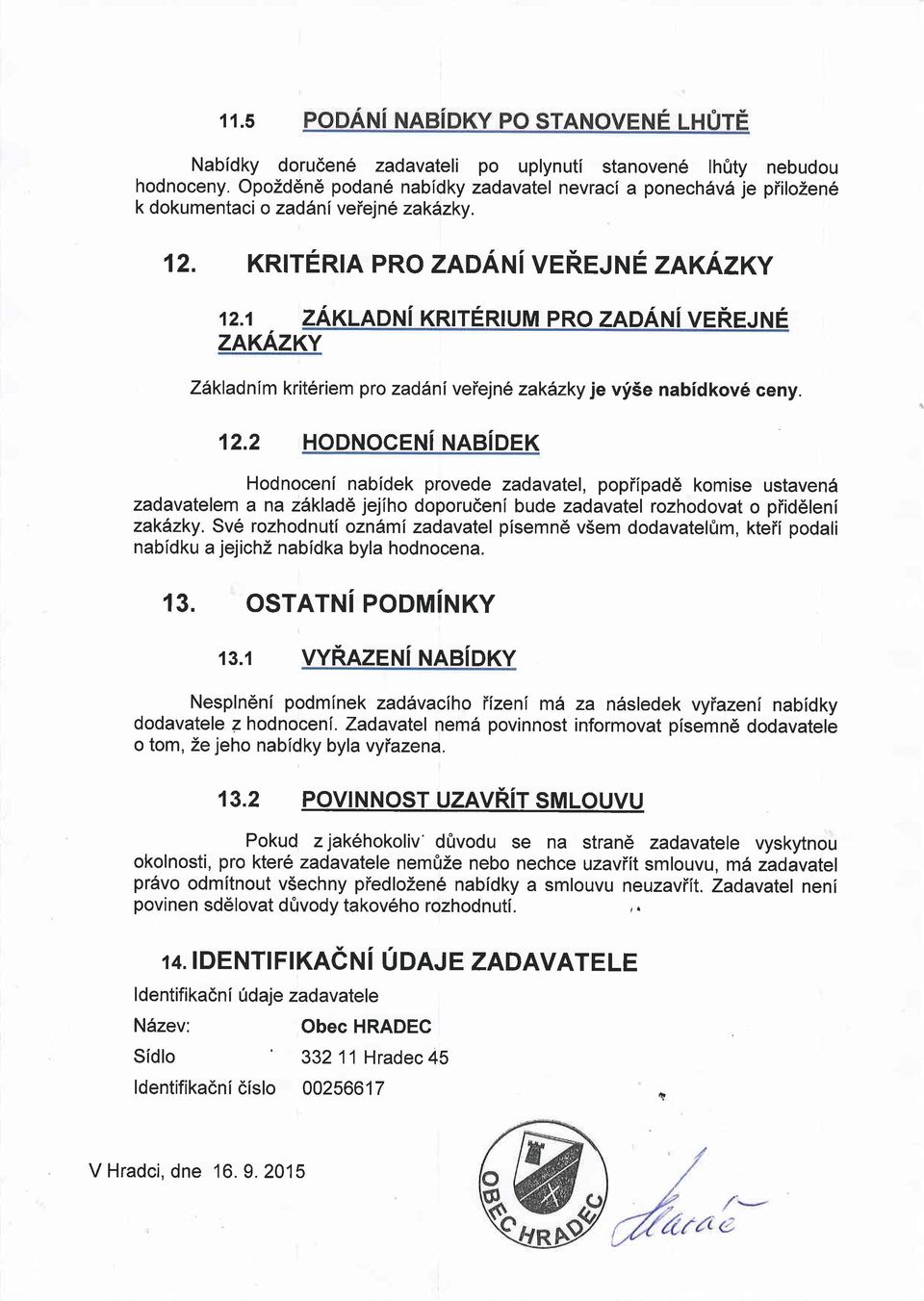 1 zaxtaorui xrurerlum pro zadani VenetruE ZAKAZKY Z{kladnim krit6riem pro zad{ni veiejn6 zakazky je vf5e nabidkov6 ceny. 12.
