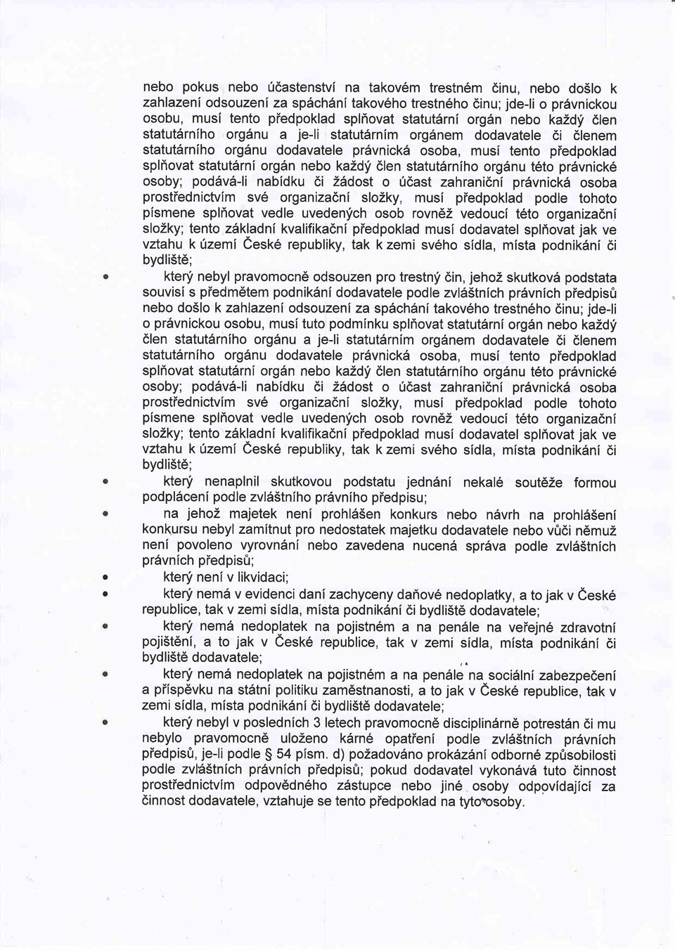 dlen statutdrniho orgdnu t6to prdvnick6 osoby; poddv6-li nabidku 6i Zddost o ridast zahranidni pr6vnick5 osoba prostiednictvim sv6 organizadni slozky, musi piedpoklad podle tohoto plsmene spliovat