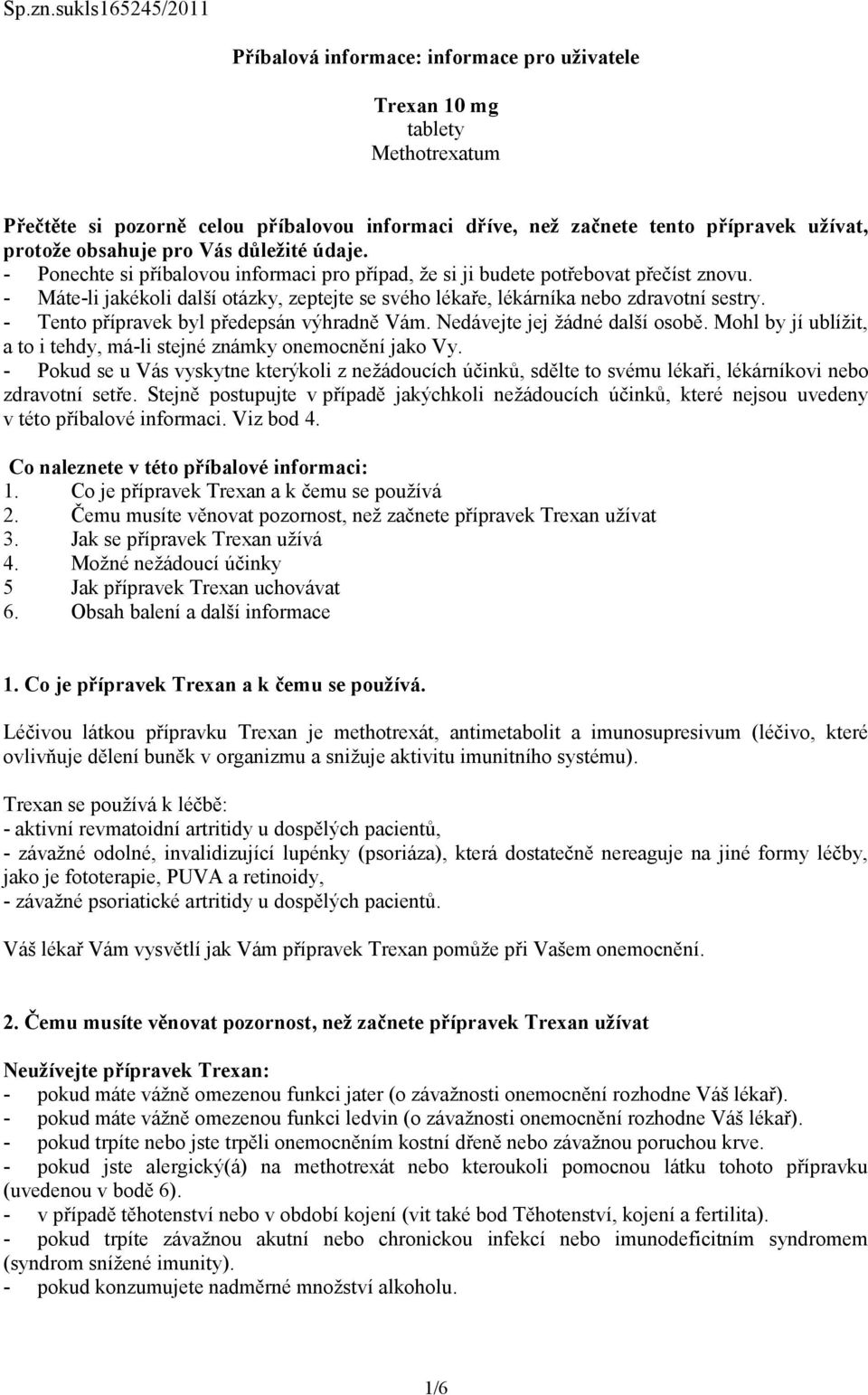 obsahuje pro Vás důležité údaje. - Ponechte si příbalovou informaci pro případ, že si ji budete potřebovat přečíst znovu.