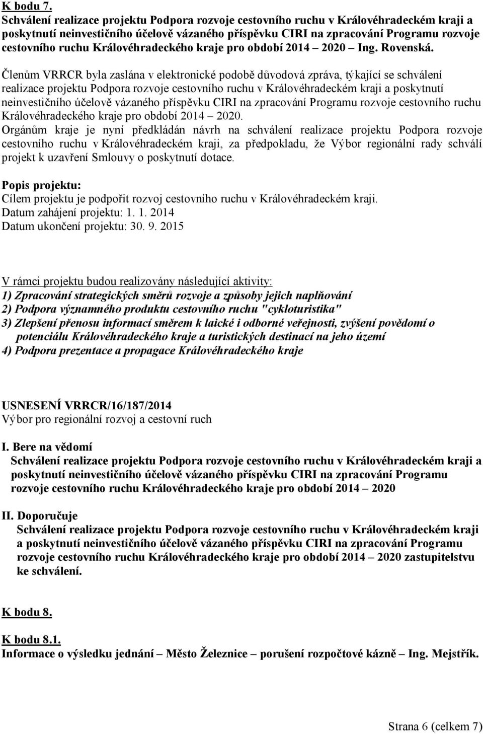 Královéhradeckého kraje pro období 2014 2020 Ing. Rovenská.