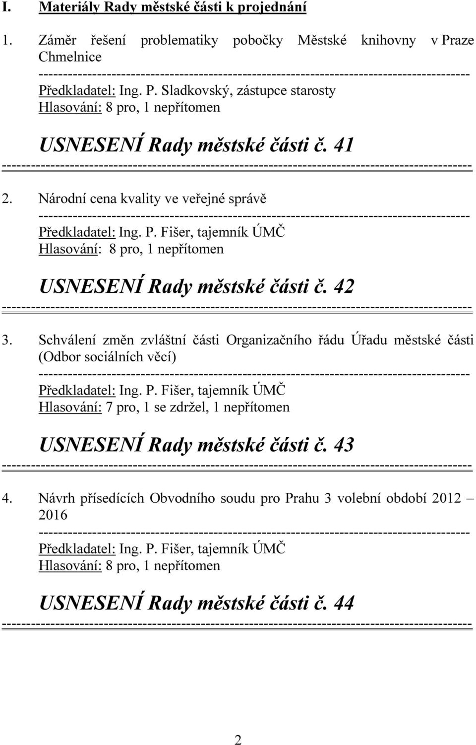 Národní cena kvality ve veřejné správě USNESENÍ Rady městské části č. 42 3.