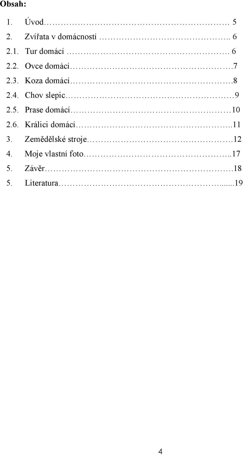 5. Prase domácí 10 2.6. Králici domácí..11 3.